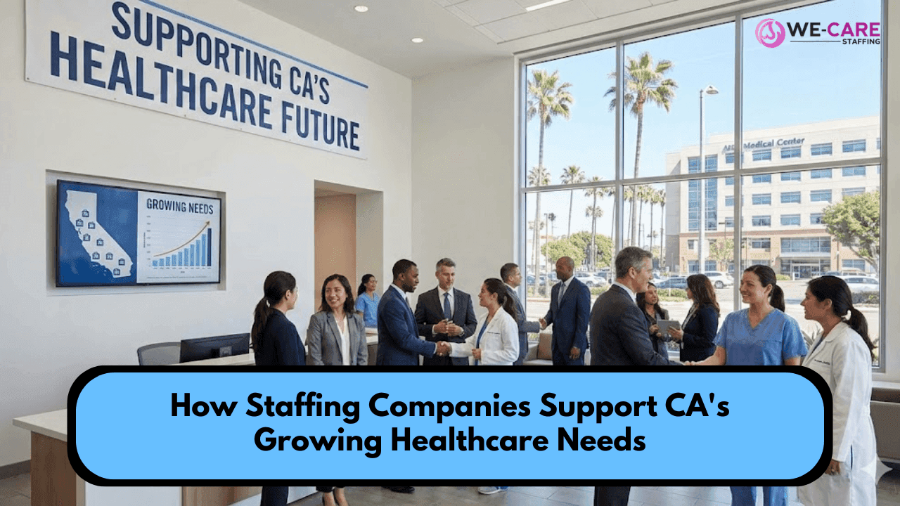 How Staffing Companies Support CA's Growing Healthcare Needs.