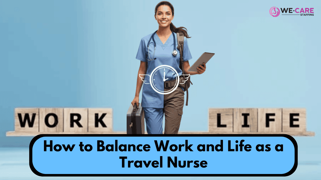 How to Balance Work and Life as a Travel Nurse