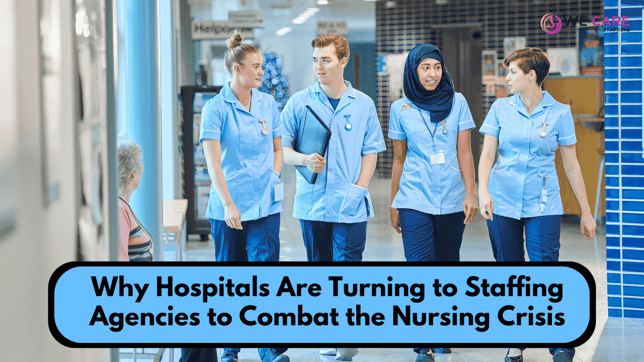 Why Hospitals Are Turning to Staffing Agencies to Combat the Nursing Crisis