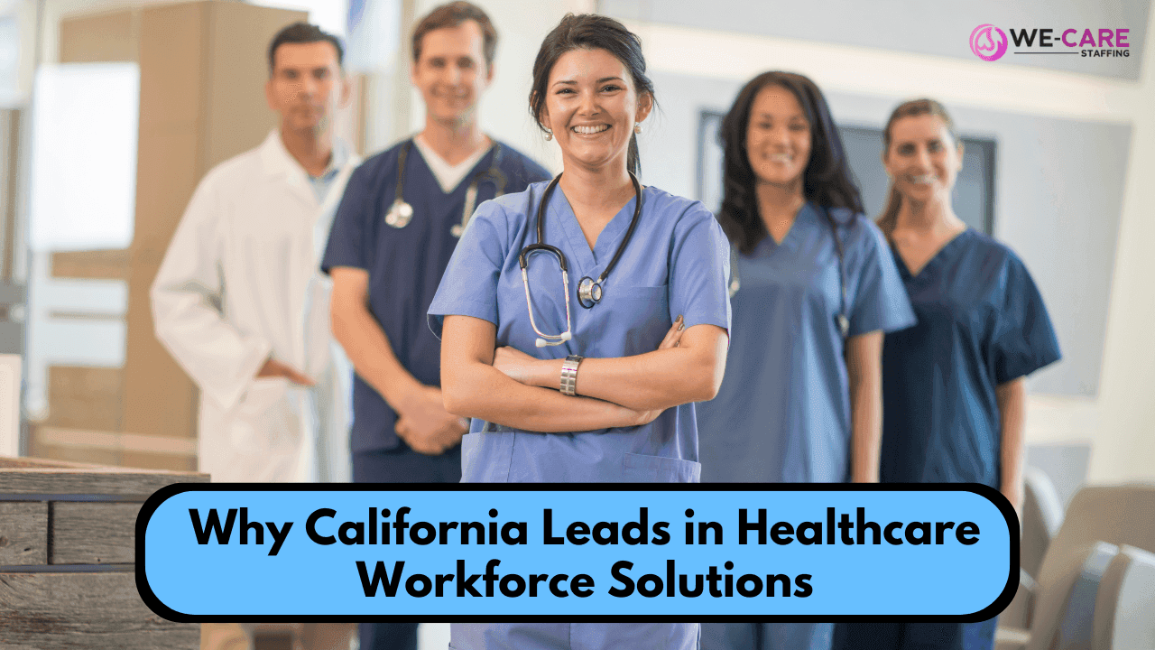 Why California Leads in Healthcare Workforce Solutions