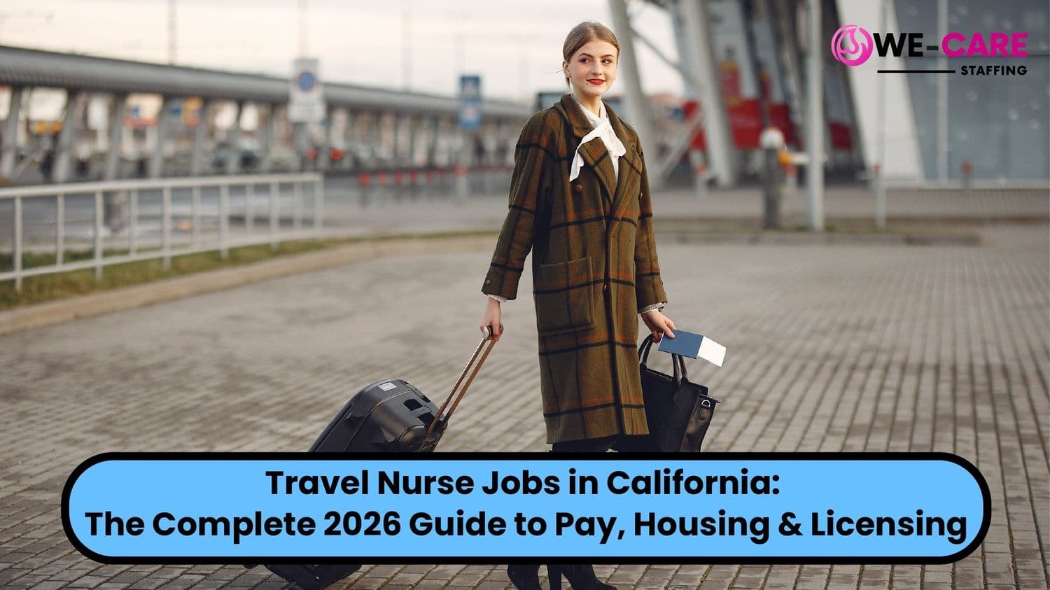Travel Nurse Jobs in California: The Complete 2026 Guide to Pay, Housing & Licensing